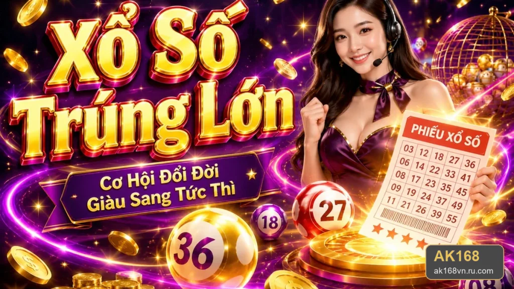 Xổ Số AK168: Đọc Đúng Cấu Trúc Giải Thưởng Và Điều Kiện Nhận Thưởng – ak168vn.ru.com